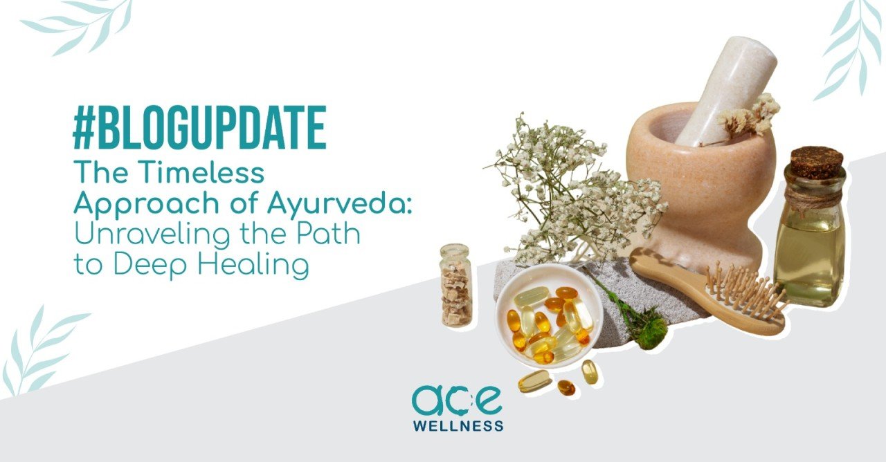 The Timeless Approach of Ayurveda: Unraveling the Path to Deep Healing